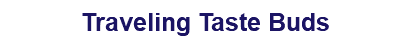 Traveling Taste Buds